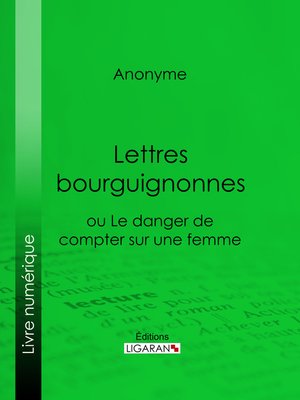 cover image of Lettres bourguignonnes ou Le danger de compter sur une femme